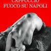 Fiamme e passione nella Napoli di Ruggero Cappuccio