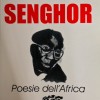 Senghor, padre della negritudine, racconta la cultura dell’Africa con la poesia