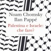 “Palestina e Israele: che fare?”: dialogo tra Noam Chomsky e Ilan Pappé sulla Palestina